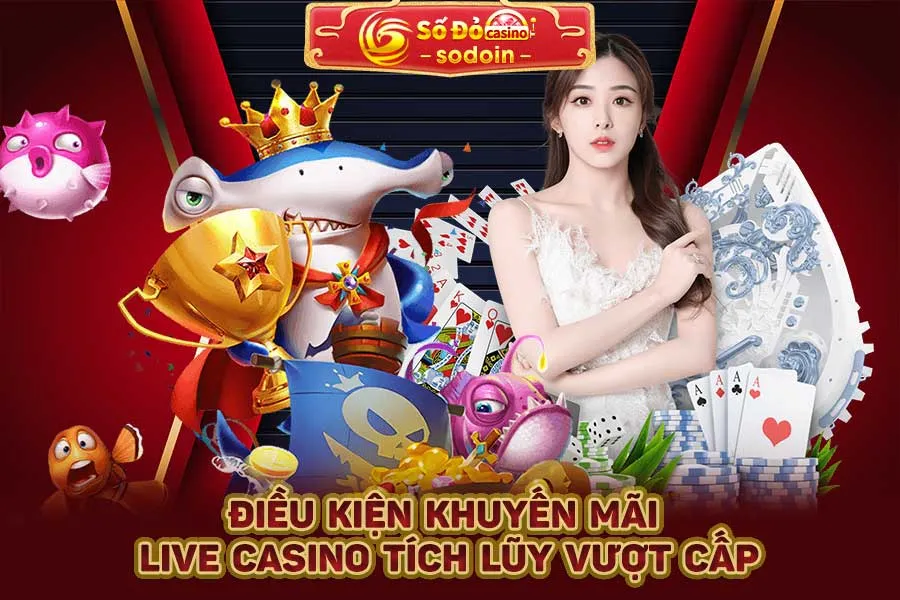 điều-kiện-khuyến-mãi-live-casino-tích-lũy-vượt-cấp