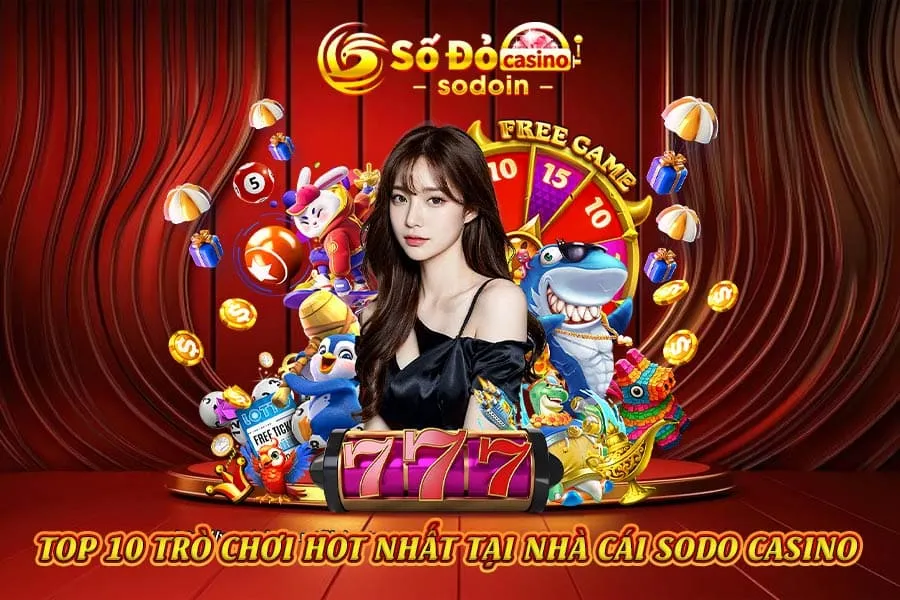 top-10-trò-chơi-hot-nhất-tại-nhà-cái-sodo-casino