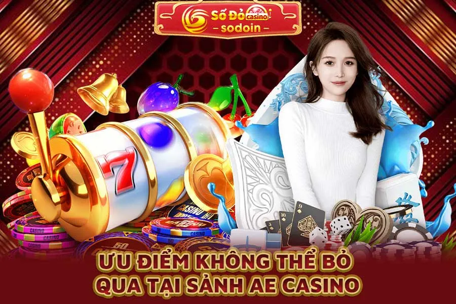 ưu-điểm-không-thể-bỏ-qua-tại-sảnh-ae-casino