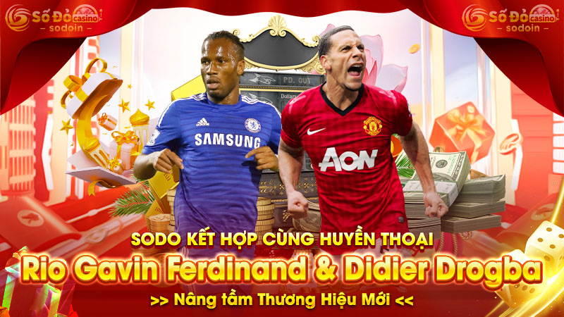 sodo kết hợp cùng huyền thoại rio gavin ferdinand & didier drogba nâng tầm thương hiệu mới